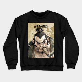 Puff Sumo: "Lead, Follow, or Get Out of the Way" -- General George Patton on a Dark Background Crewneck Sweatshirt